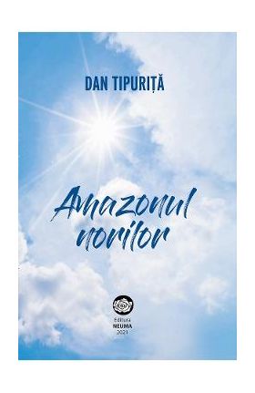 Amazonul norilor - Dan Tipurita