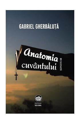 Anatomia cuvantului - Gabriel Gherbaluta