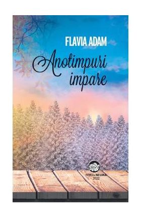 Anotimpuri impare - Flavia Adam