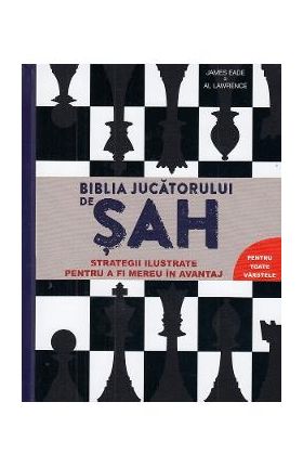 Biblia jucatorului de sah - James Eade, Al Lawrence