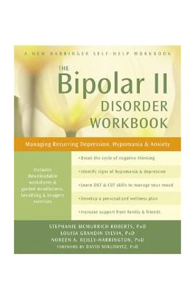 Bipolar II Disorder Workbook - Stephanie McMurrich Roberts, Louisa Grandin Sylvia, Noreen A. Reilly-Harrington