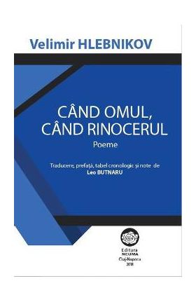 Cand omul, cand rinocerul - Velimir Hlebnikov