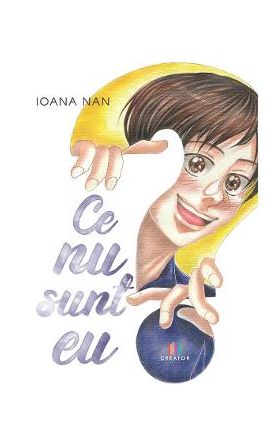 Ce nu sunt eu? - Ioana Nan