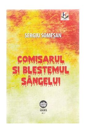 Comisarul si blestemul sangelui - Sergiu Somesan