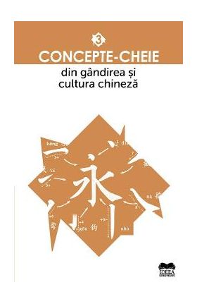 Concepte-cheie din gandirea si cultura chineza Vol.3