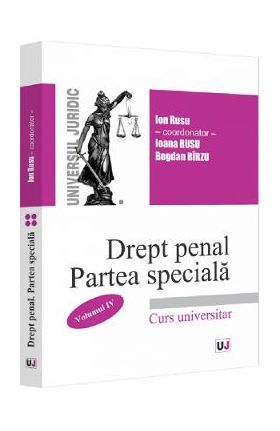 Drept penal partea speciala Vol.4 - Ion Rusu, Ioana Rusu, Bogdan Birzu