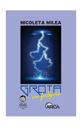 Grota cu fulgere - Nicoleta Milea