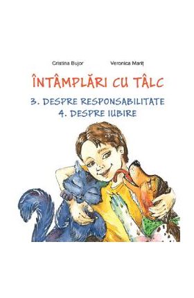 Intamplari cu talc. Despre responsabilitate. Despre iubire - Cristina Bujor, Veronica Marit