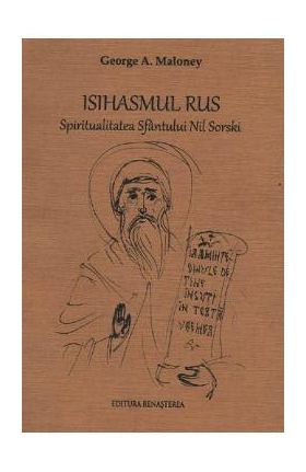 Isihasmul rus. Spiritualiatea Sfantului Nil Sorski - George A. Maloney
