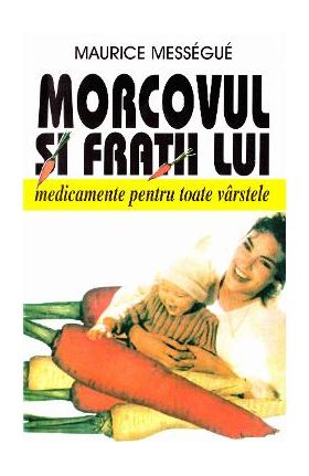 Morcovul si fratii lui - Maurice Messegue