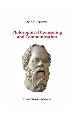 Philosophical Counseling and Communication - Sandu Frunza