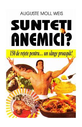 Sunteti anemici? - Auguste Moll Weis