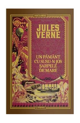 Un pamant cu susu-n jos. Sarpele de mare - Jules Verne