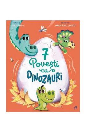 7 Povesti cu dinozauri - Coralie Saudo