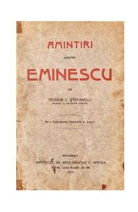 Amintiri despre Eminescu - Teodor V. Stefanelli