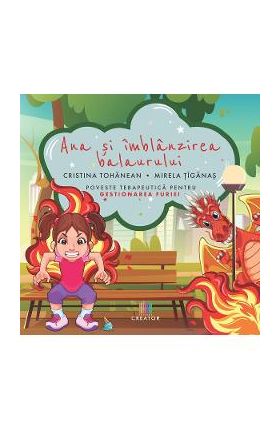 Ana si imblanzirea balaurului - Cristina-Angela Tohanean, Mirela Tiganas