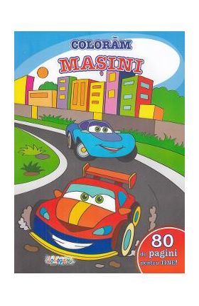 Coloram masini. 80 de pagini pentru tine!