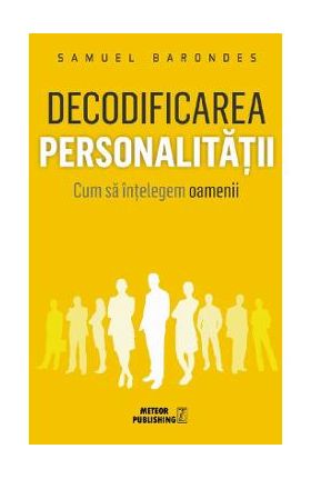 Decodificarea personalitatii - Samuel Barondes