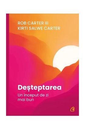 Desteptarea. Un inceput de zi mai bun - Rob Carter III, Kirti Salwe Carter