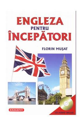 Engleza pentru incepatori + CD - Florin Musat