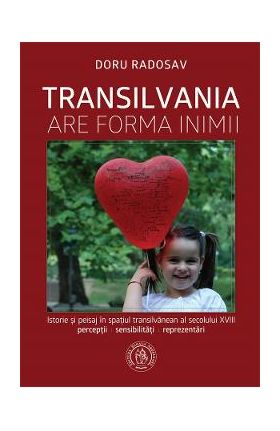 Transilvania are forma inimii - Doru Radosav