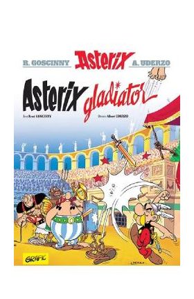 Asterix gladiator. Seria Asterix Vol.4 - Rene Goscinny