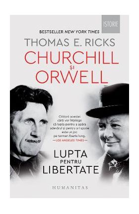 Churchill si Orwell. Lupta pentru libertate - Thomas E. Ricks