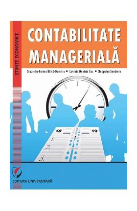 Contabilitate manageriala - Graziella-Corina Batca-Dumitru, Lavinia Denisia Cuc, Cleopatra Sendroiu