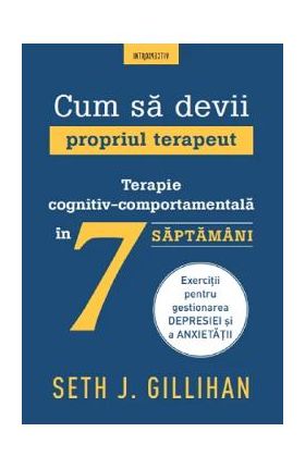 Cum sa devii propriul terapeut - Seth J. Gillihan