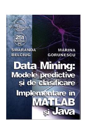 Data mining: Modele predictive si de clasificare - Smaranda Belciug, Marina Gorunescu