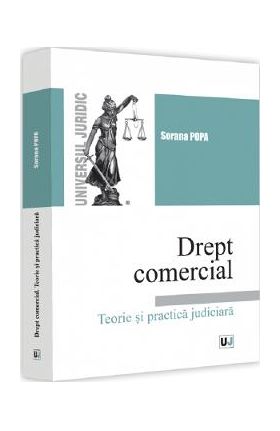 Drept comercial. Teorie si practica judiciara - Sorana Popa