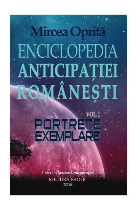 Enciclopedia anticipatiei romanesti Vol.1: Portrete exemplare - Mircea Oprita