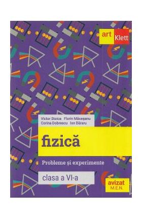 Fizica - Clasa 6 - Probleme si experimente - Victor Stoica, Forin Macesanu, Corina Dobrescu, Ion Bararu