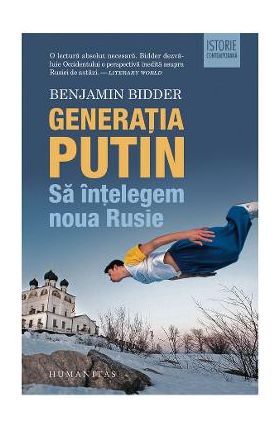 Generatia Putin. Sa intelegem noua Rusie - Benjamin Bidder