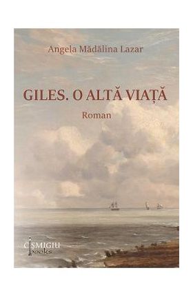 Giles. O alta viata - Angela Madalina Lazar