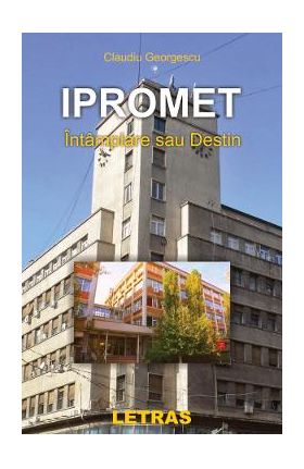 Ipromet. Intamplare sau destin - Claudiu Georgescu