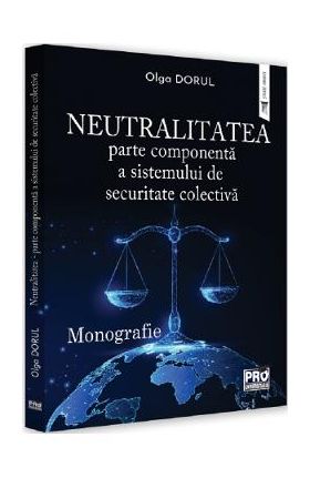 Neutralitatea: parte componenta a sistemului de securitate colectiva - Olga Dorul