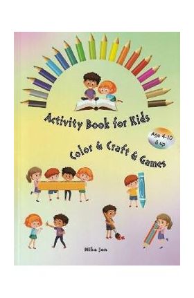 Activity book for kids. Color, craft, games - Mika Jon