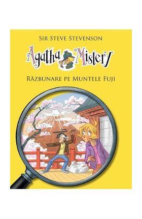 Agatha Mistery. Razbunare pe muntele Fuji - Sir Steve Stevenson