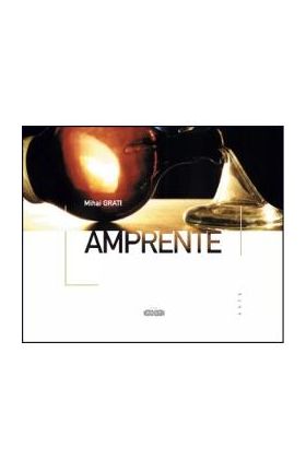 Amprente - Mihai Grati