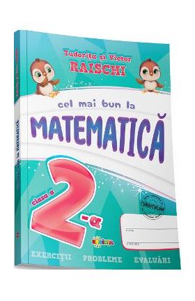 Cel mai bun la matematica - Clasa 2 - Tudorita Raischi, Victor Raischi