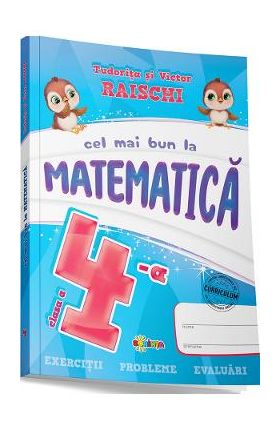 Cel mai bun la matematica - Clasa 4 - Tudorita Raischi, Victor Raischi