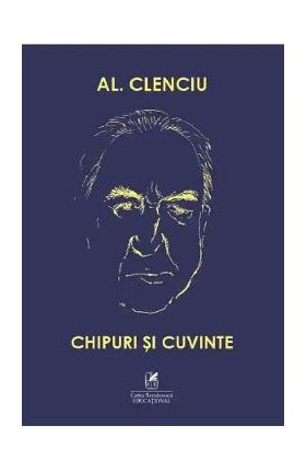 Chipuri si cuvinte - Al. Clenciu