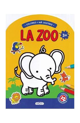 Colorez si ma distrez: La Zoo. 3 ani+