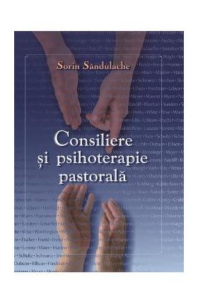 Consiliere Si Psihoterapie Pastorala - Sorin Sandulache