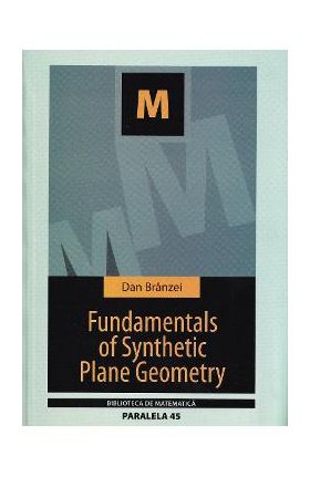 Fundamentals of Synthetic Plane Geometry - Dan Branzei