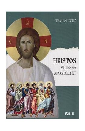 Hristos. Puterea apostoliei Vol.2 - Traian Dorz