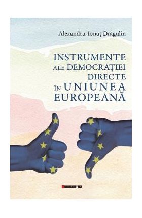 Instrumente ale democratiei directe in Uniunea Europeana - Alexandru-Ionut Dragulin