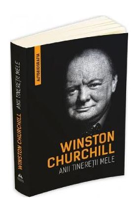 Anii tineretii mele - Winston Churchill