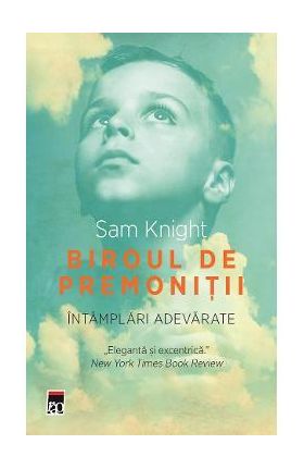 Biroul de premonitii. Intamplari adevarate - Sam Knight